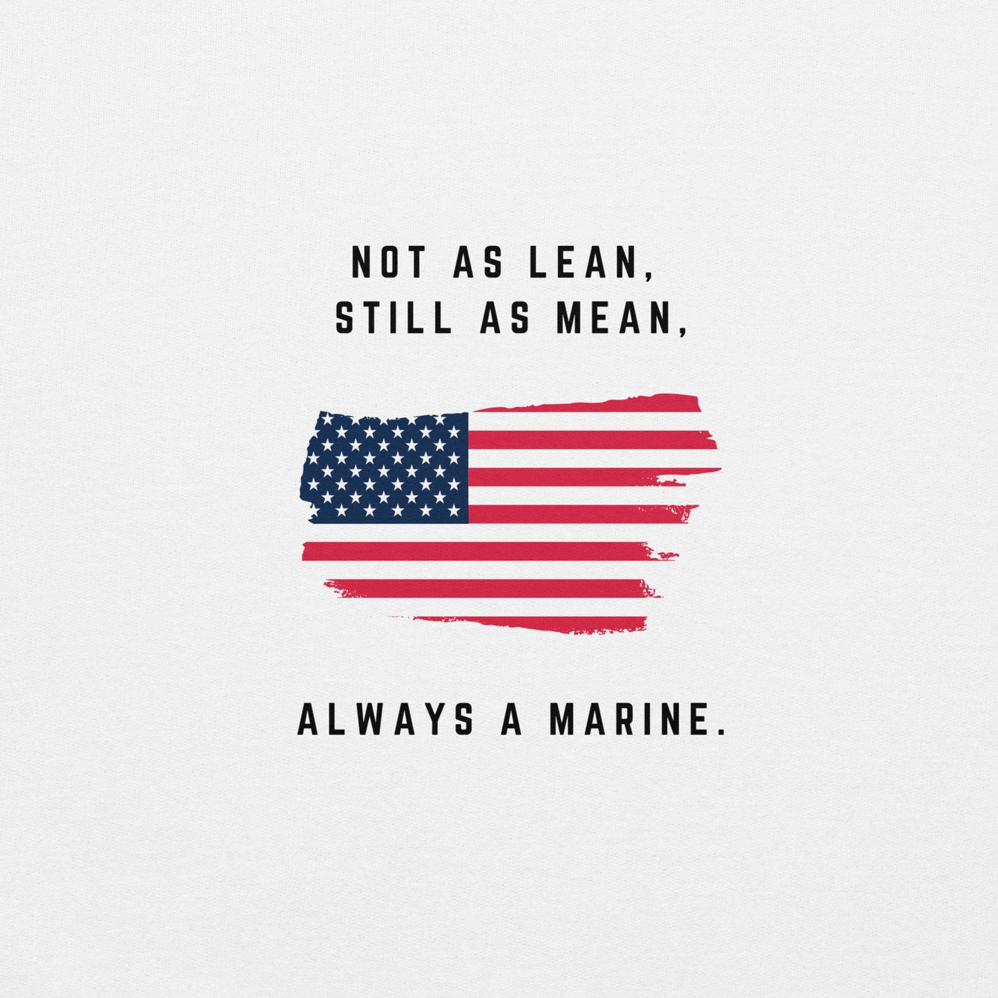 Not as lean, Still as mean, Always a Marine Unisex Hoodie
