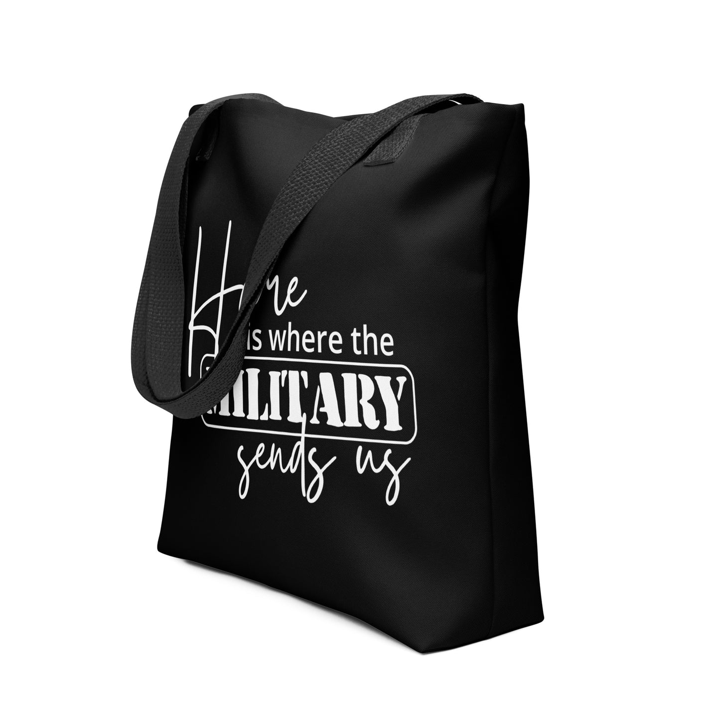 Home Is Where the Military Sends Us Black Tote bag