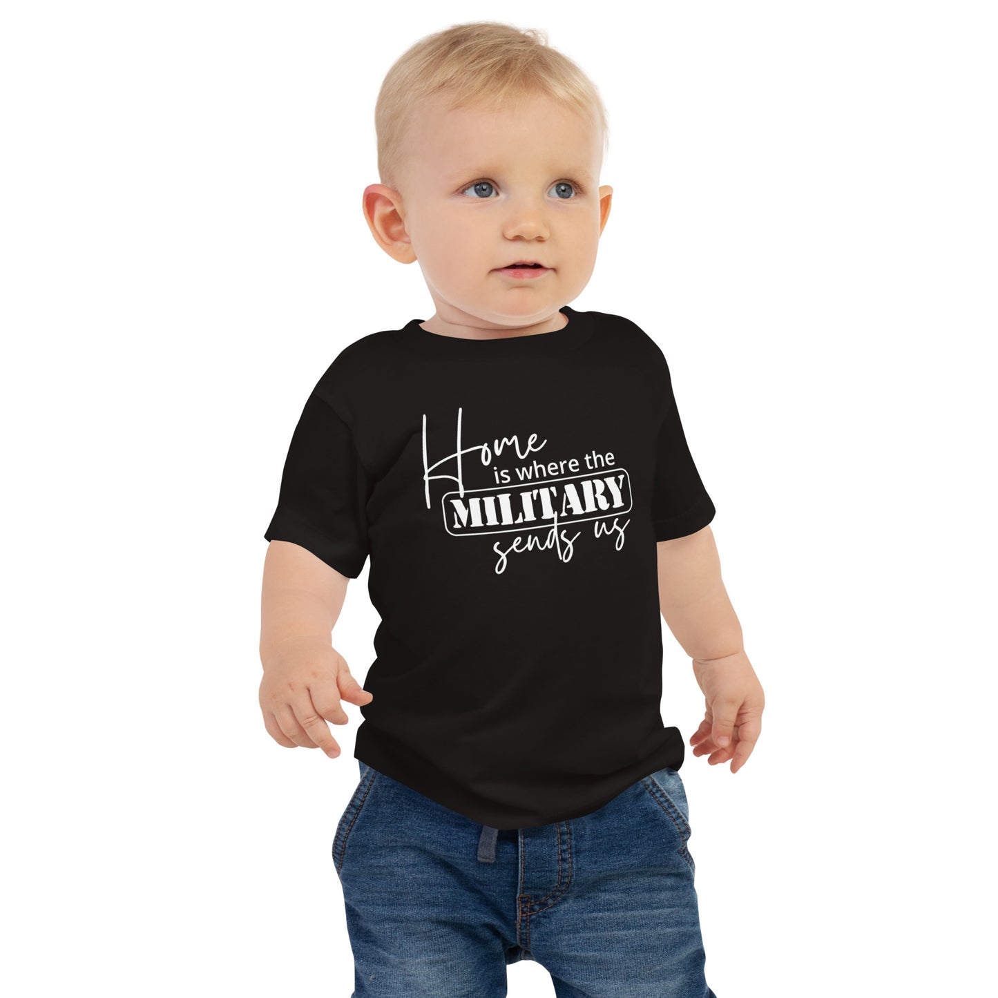 Home Is Where the Military Sends Us  Baby Short Sleeve Tee