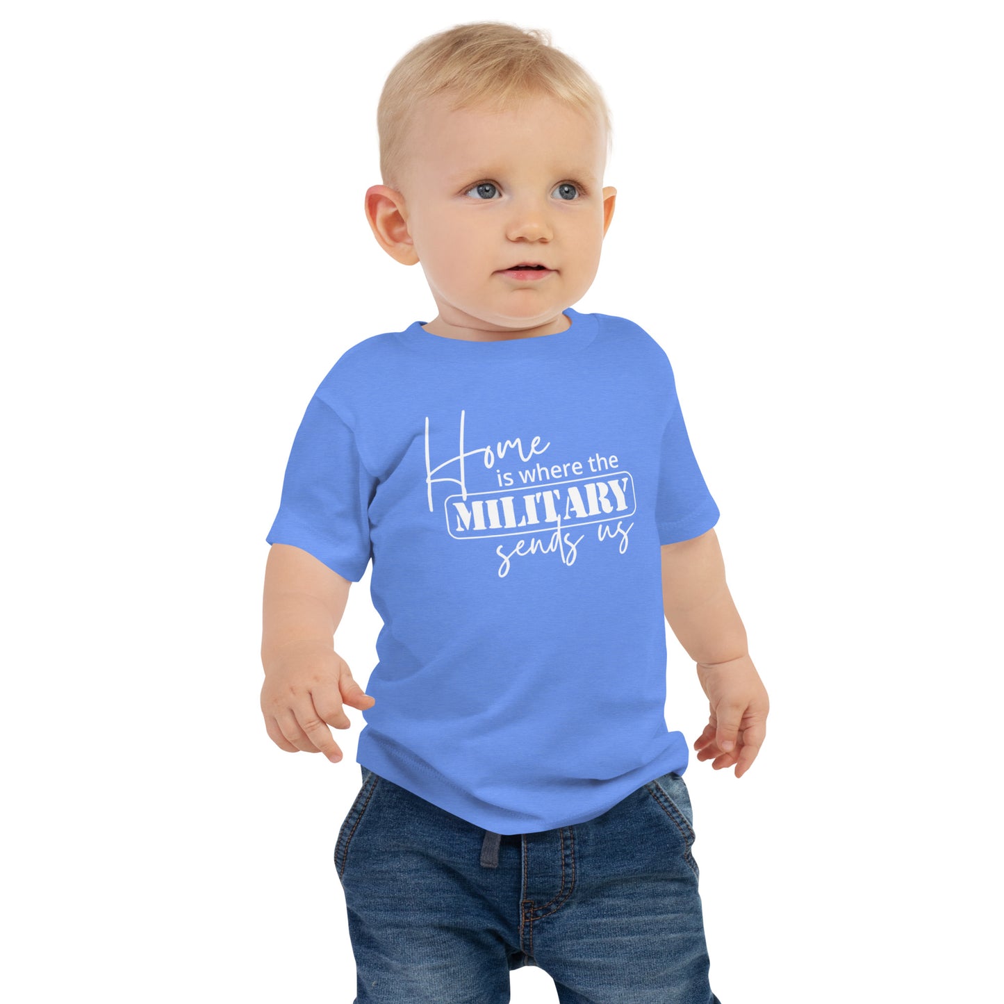 Home Is Where the Military Sends Us  Baby Short Sleeve Tee