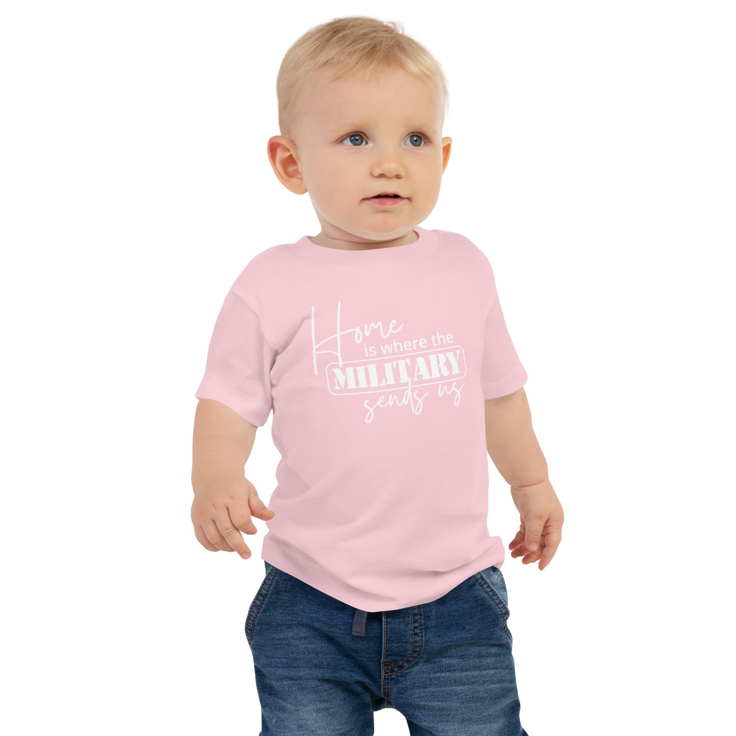 Home Is Where the Military Sends Us  Baby Short Sleeve Tee