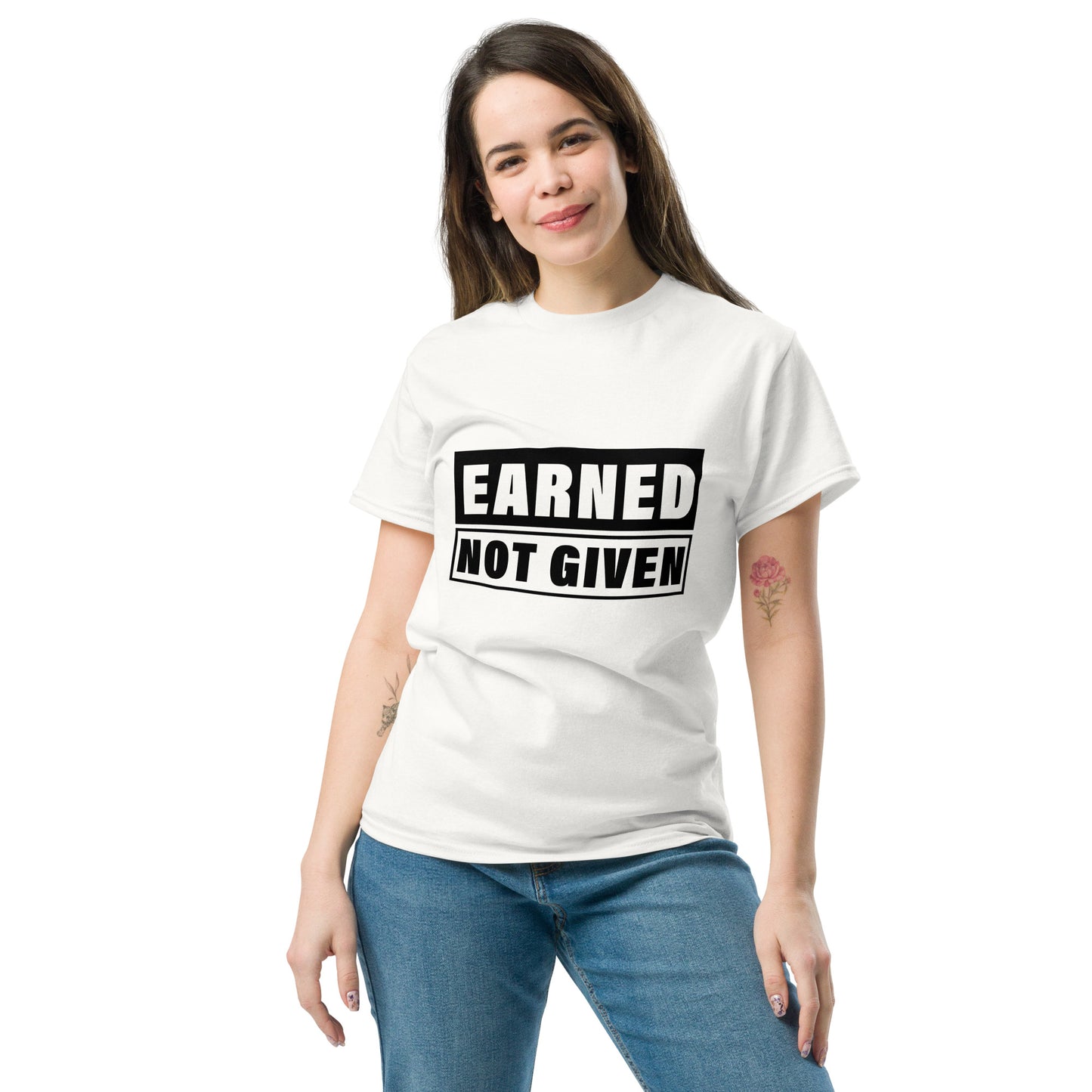 Earned, Not Given Unisex classic tee