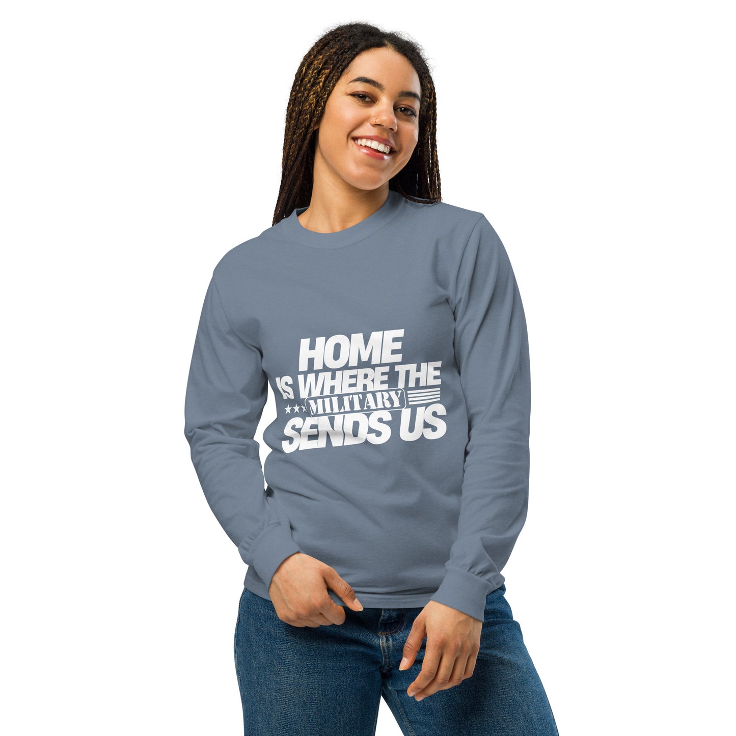 Home Is Where the Military Sends Us Garment-dyed heavyweight long-sleeve shirt