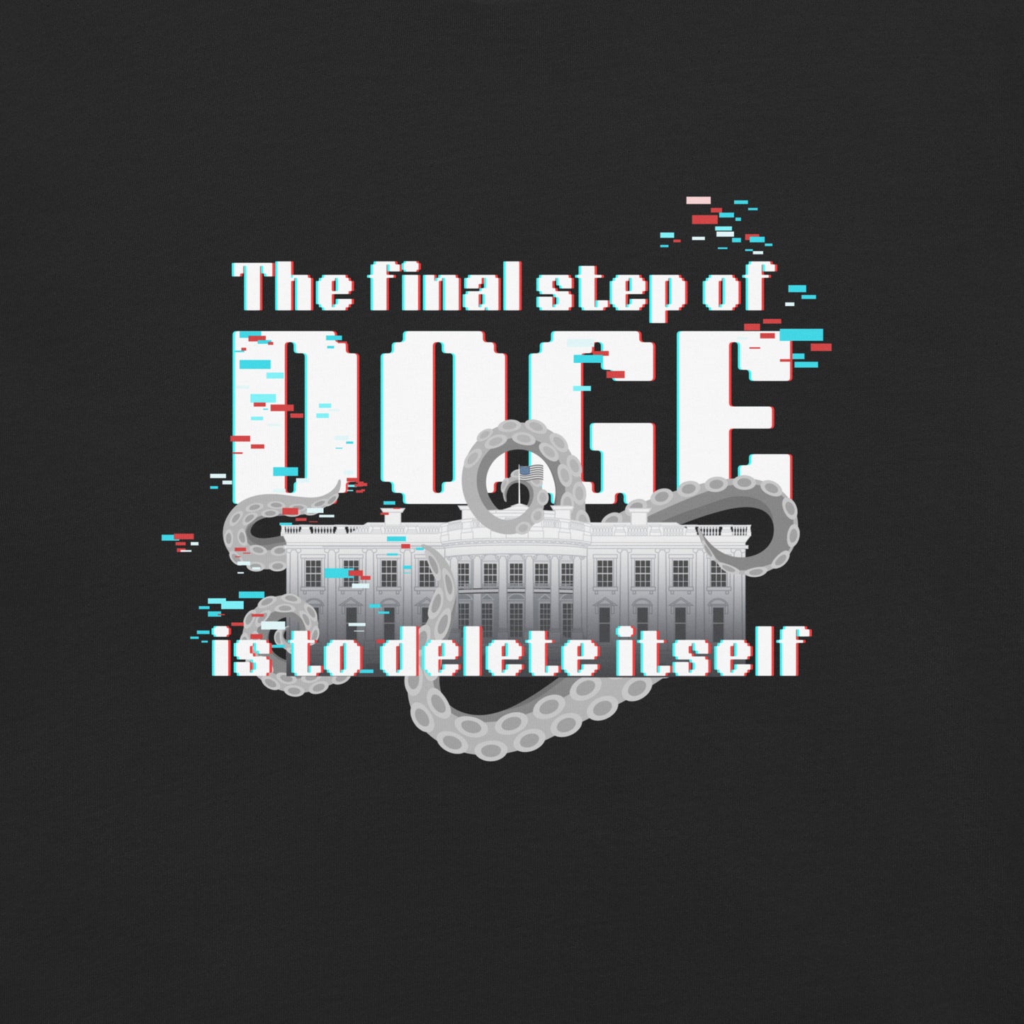 The final step of DOGE is to delete itself Unisex t-shirt