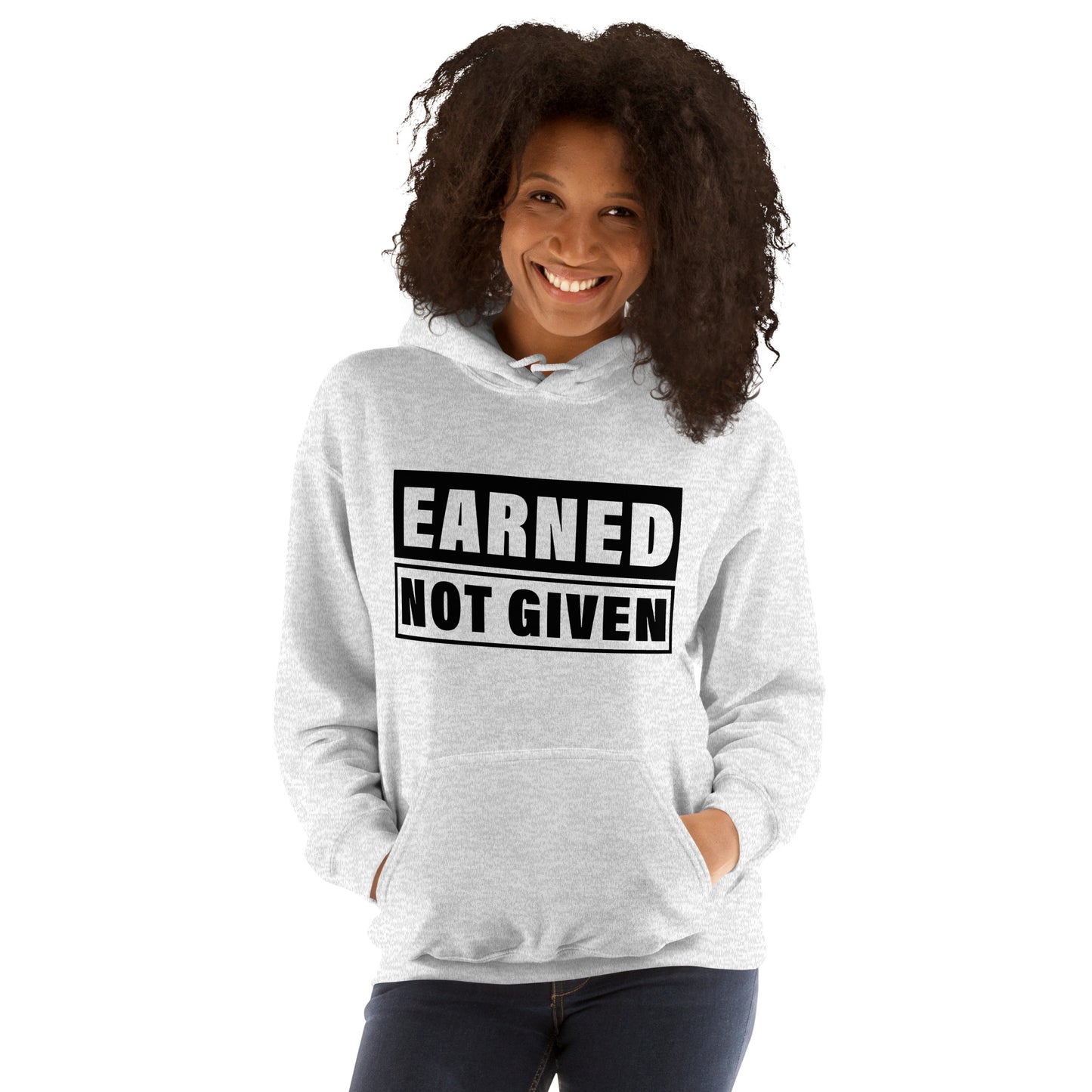 Earned, Not Given Unisex Hoodie