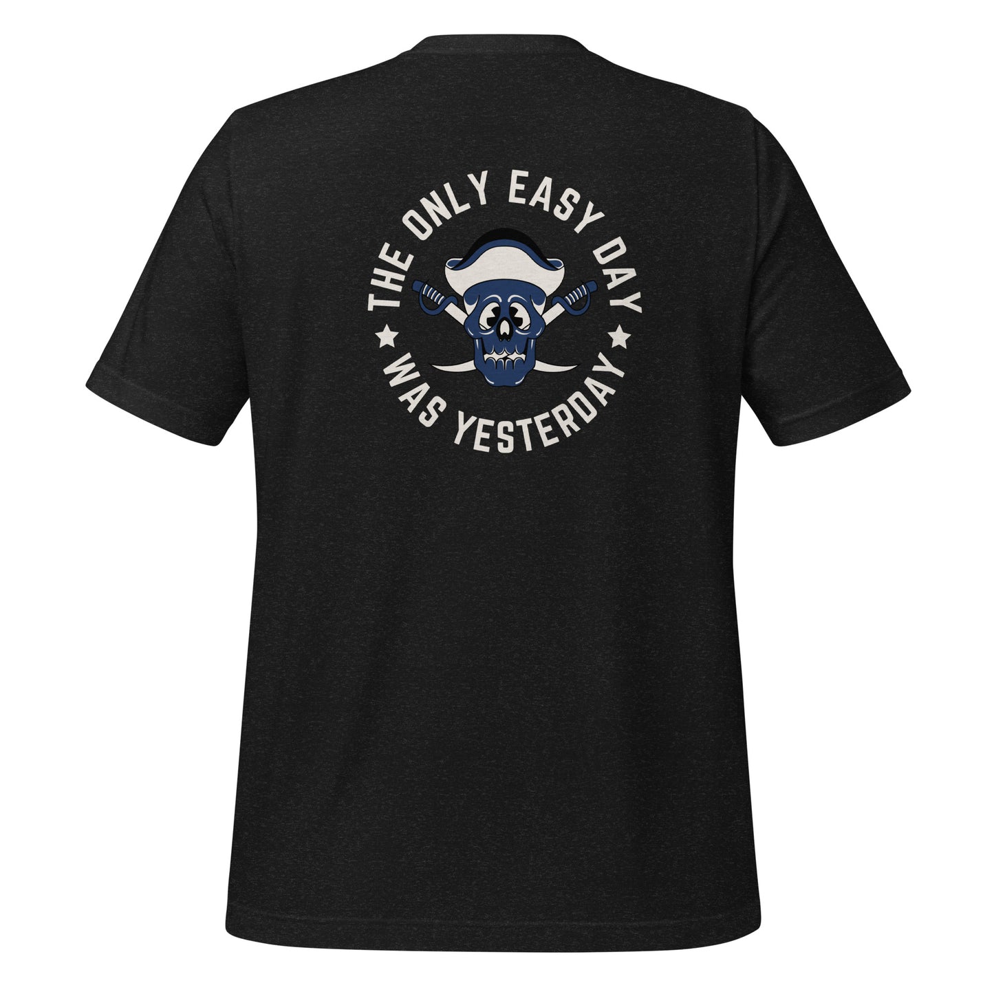 The Only Easy Day Was Yesterday Navy SEAL T-Shirt