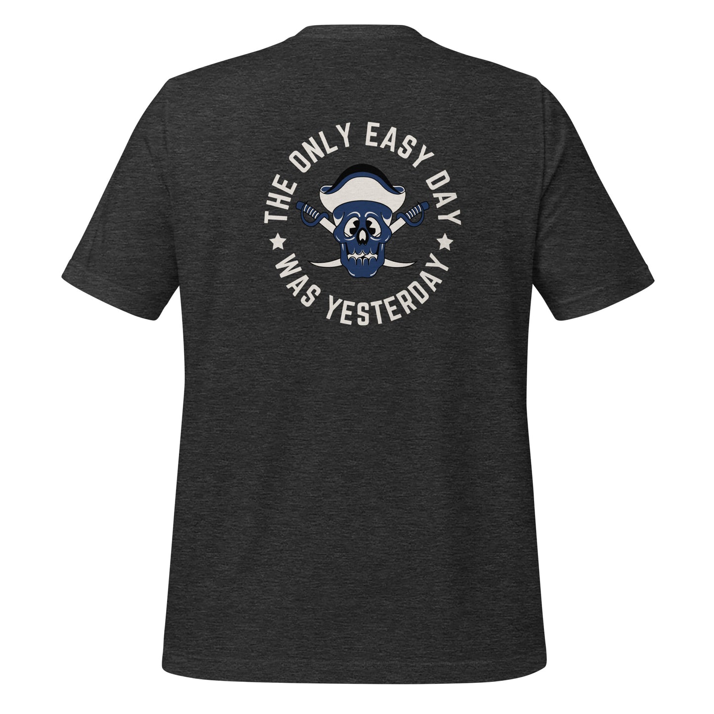 The Only Easy Day Was Yesterday Navy SEAL T-Shirt