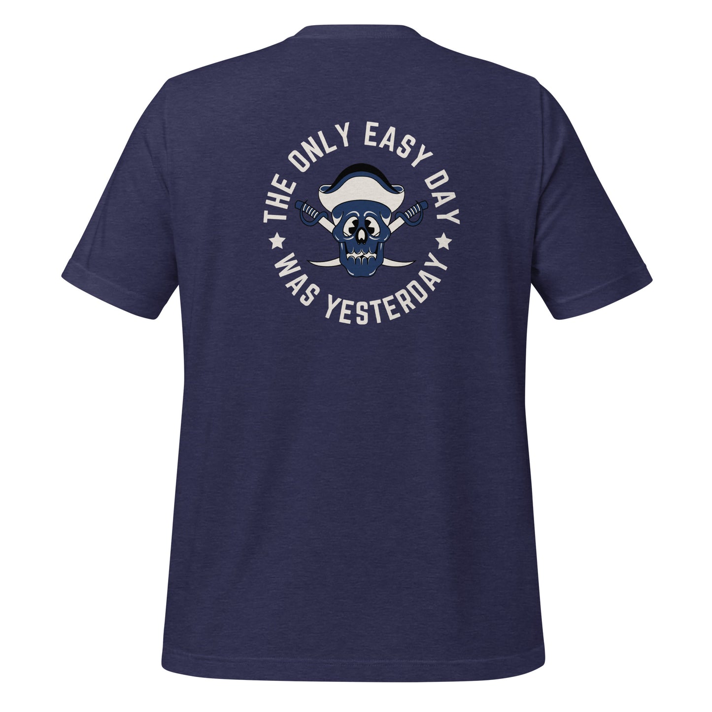 The Only Easy Day Was Yesterday Navy SEAL T-Shirt